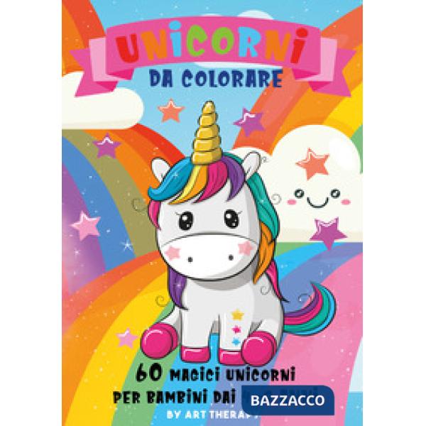 Unicorni da colorare. 60 magici unicorni per bambini dai 4-8 anni. Ediz. illustrata