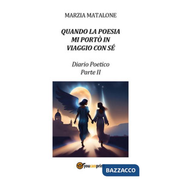 Quando la poesia mi portò in viaggio con sé. Diario poetico. Vol. 2