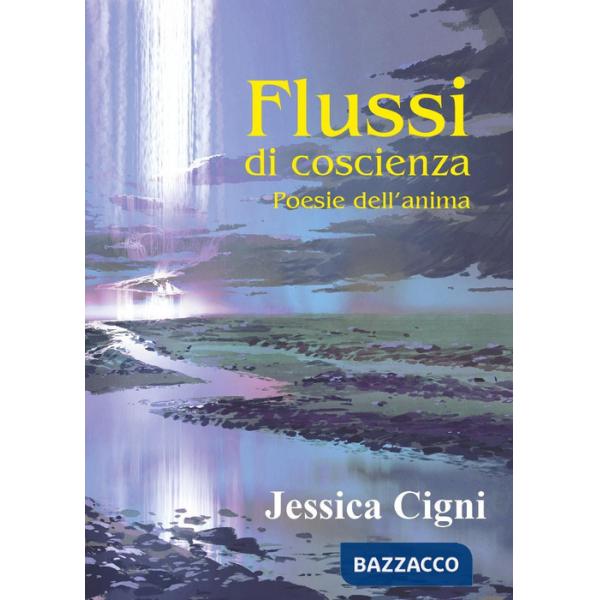 Flussi di coscienza. Poesie dell'anima