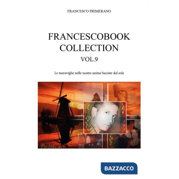 Francescobook collection. Vol. 9: Le meraviglie nelle nostre anime baciate dal sole
