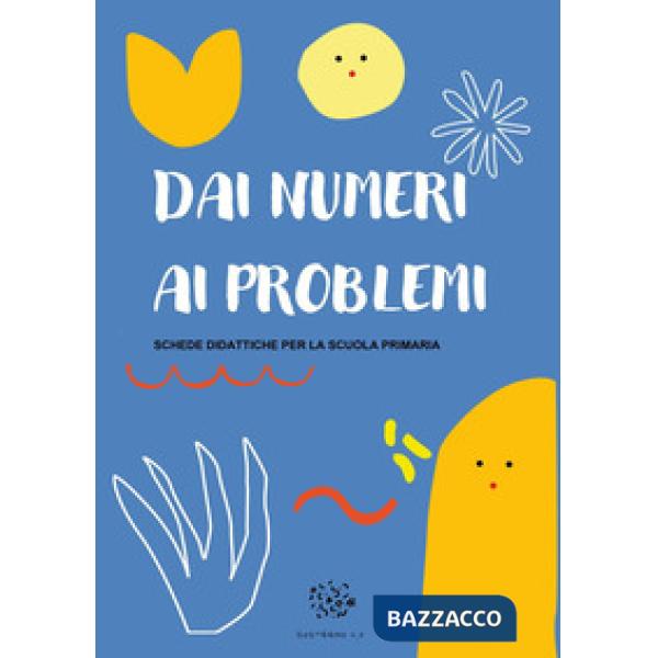 Dai numeri ai problemi. Schede didattiche per la scuola primaria