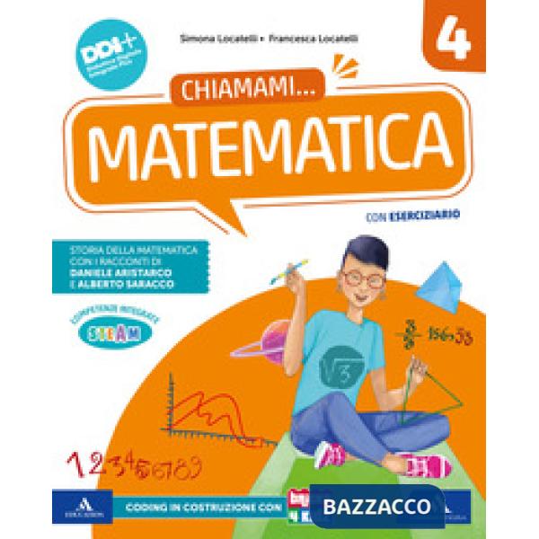 CHIAMAMI.STORIA GEOGRAFIA MATEMATICA SCIENZE VOL. MAT-SCI CL.4