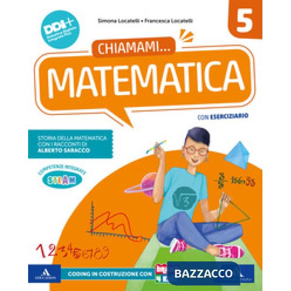 CHIAMAMI.STORIA GEOGRAFIA MATEMATICA SCIENZE VOL. MAT-SCI CL.5