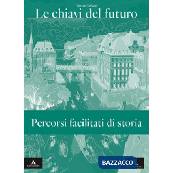 LE CHIAVI DEL FUTURO PERCORSI FACILITATI DI STORIA