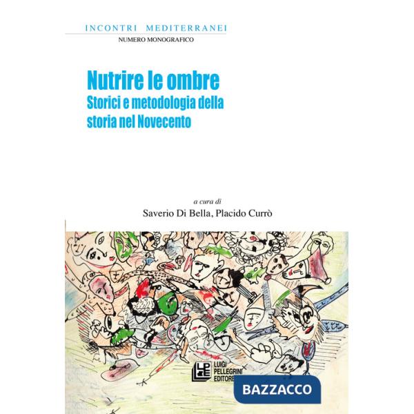 Nutrire le ombre. Storici e metodologia della storia nel Novecento
