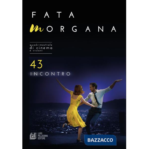 Fata Morgana. Quadrimestrale di cinema e visioni. Vol. 43: Incontro