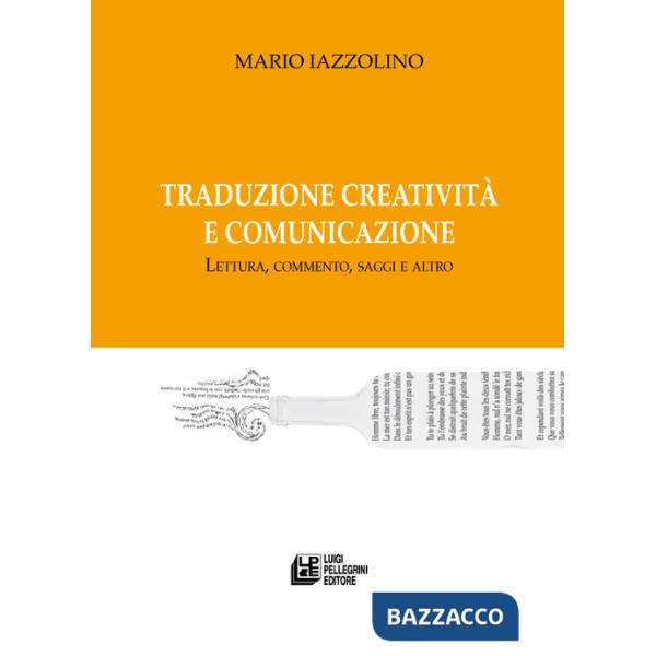 Traduzione creatività e comunicazione. Lettura, commento, saggi e altro