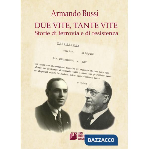 Due vite, tante vite. Storie di ferrovia e di resistenza