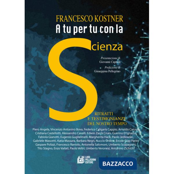 A tu per tu con la scienza. Ritratti e testimonianze del nostro tempo