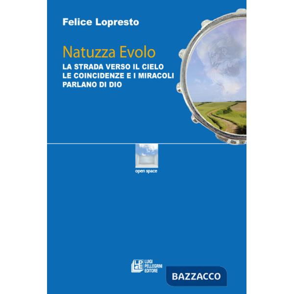 Natuzza Evolo. La strada verso il cielo le coincidenze e i miracoli parlano di Dio