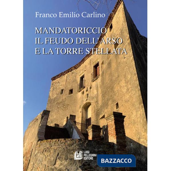 Mandatoriccio. Il feudo dell'arso e la torre stellata