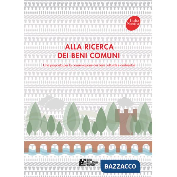 Alla ricerca dei beni comuni. Una proposta per la conservazione dei beni culturali e ambientali