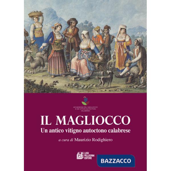 Magliocco. Un antico vitigno autoctono calabrese (Il)