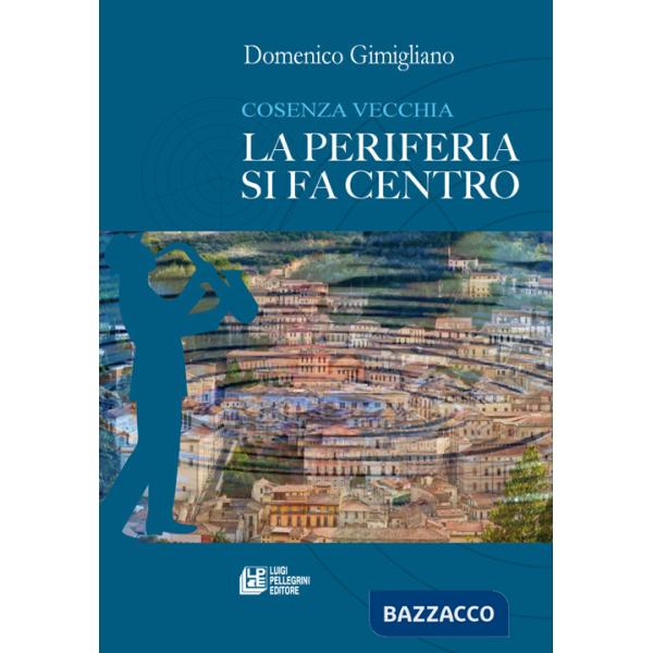 Cosenza vecchia. La periferia si fa centro