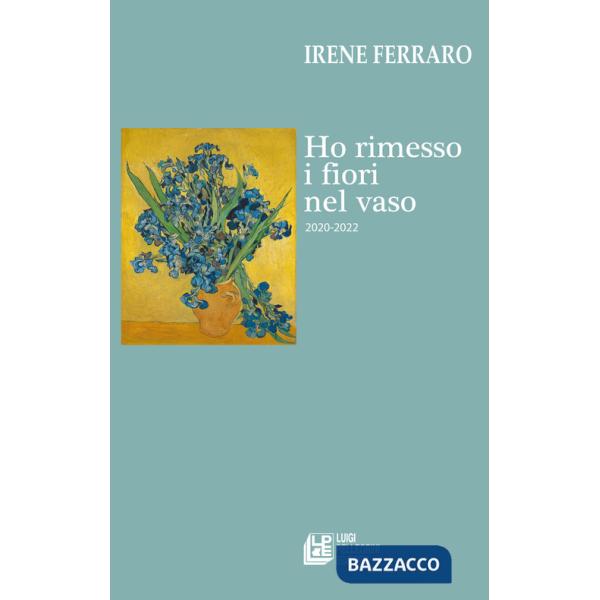 Ho rimesso i fiori nel vaso (2020-2022)