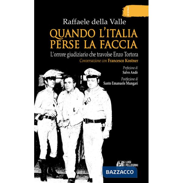 Quando l'Italia perse la faccia. L'orrore giudiziario che travolse Enzo Tortora. Conversazione con Francesco Kostner