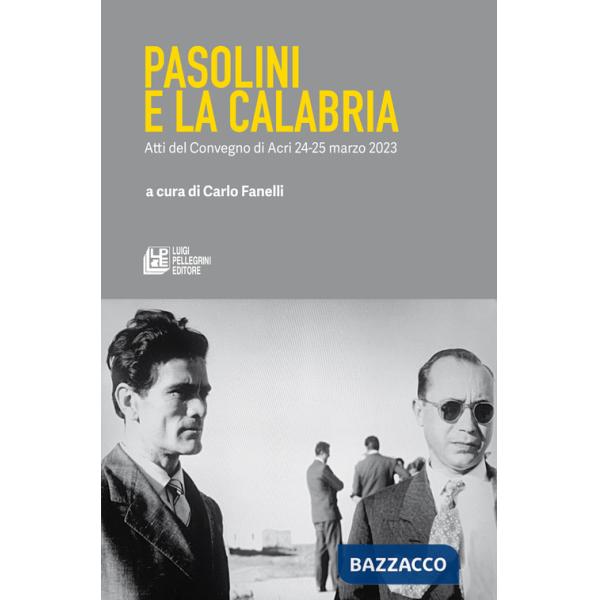 Pasolini e la Calabria. Atti del Convegno (Acri, 24-25 marzo 2023)