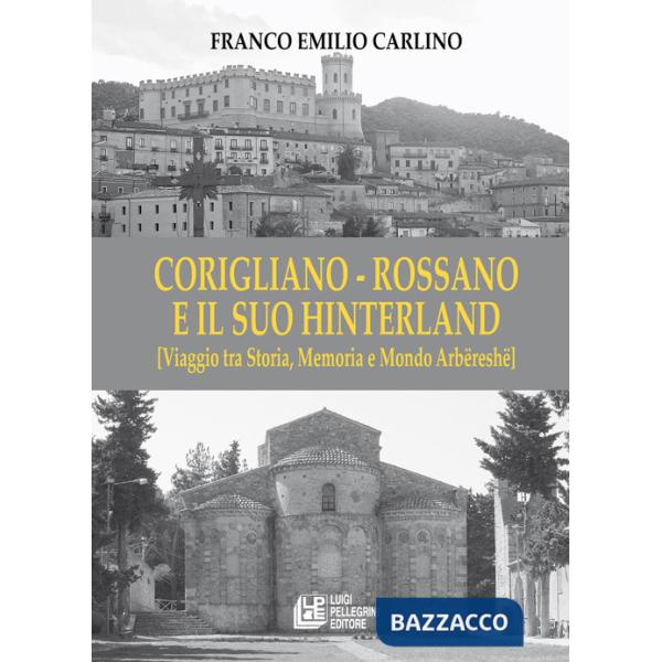 Corigliano - Rossano e il suo hinterland. (Viaggio tra storia, memoria e mondo Arbëreshë)
