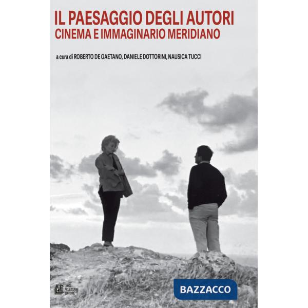 Paesaggio degli autori. Cinema e immaginario meridiano (Il)