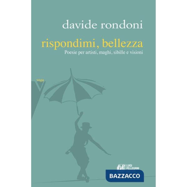 Rispondimi, bellezza. Poesie per artisti, maghi, sibille e visioni