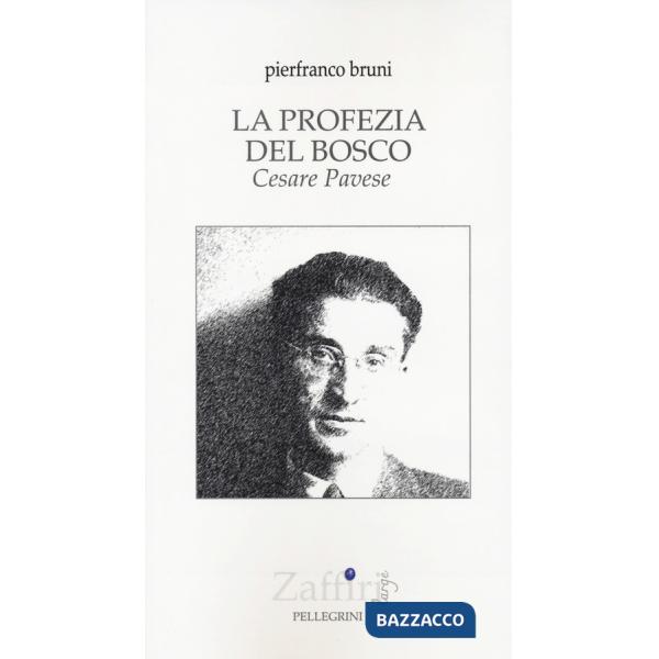 Profezia del bosco. Cesare Pavese (La)