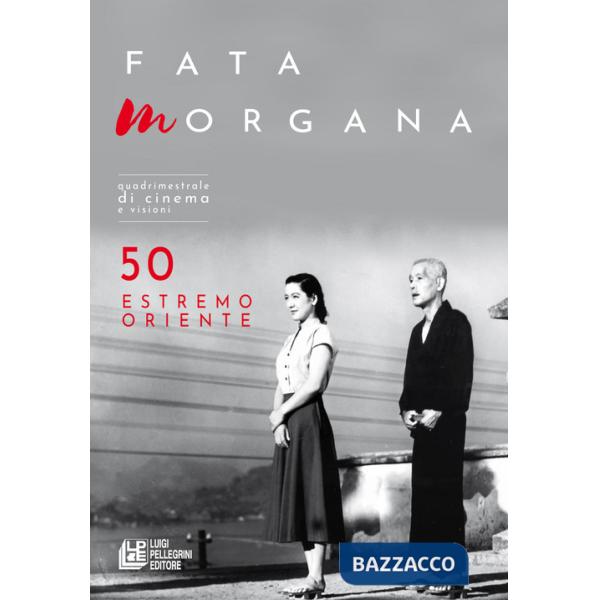 Fata Morgana. Quadrimestrale di cinema e visioni (2023). Vol. 50: Estremo oriente