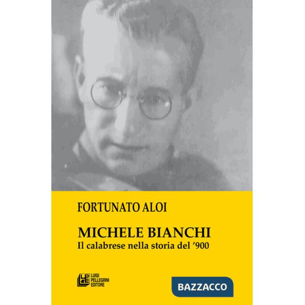 Michele Bianchi. Il calabrese nella storia del '900