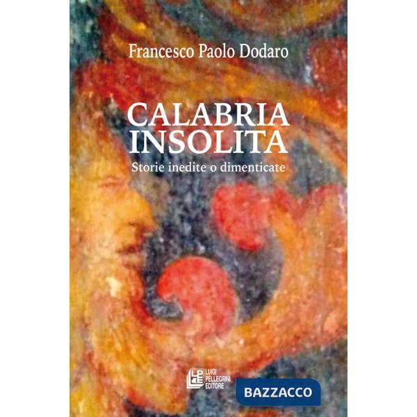 Calabria insolita. Storie inedite o dimenticate