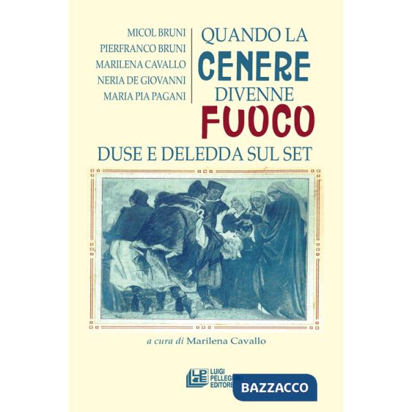 Quando la cenere divenne fuoco. Duse e Deledda sul set