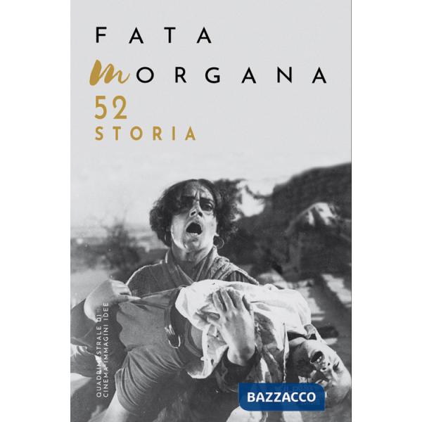Fata Morgana. Quadrimestrale di cinema e visioni (2024). Vol. 52: Storia