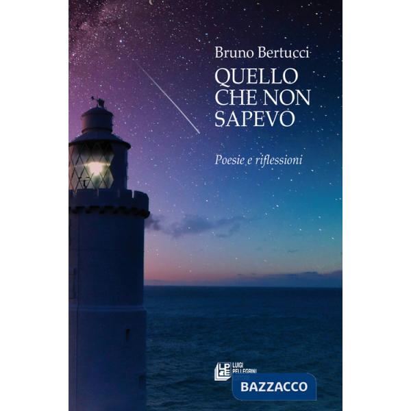 Quello che non sapevo. Poesie e riflessioni