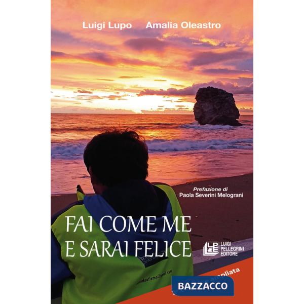 Fai come me e sarai felice. Ediz. ampliata