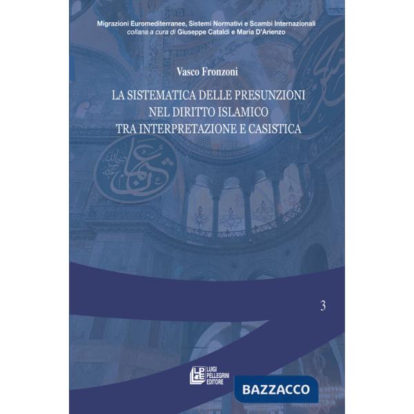 Sistematica delle presunzioni nel diritto islamico tra interpretazione e casistica (La)