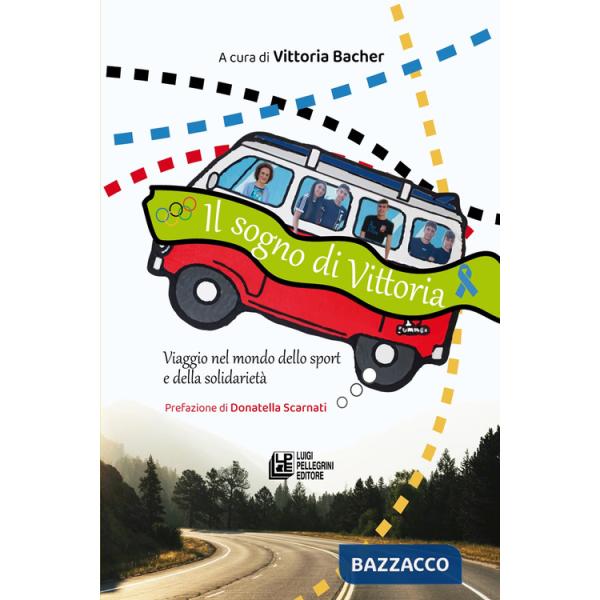 Sogno di Vittoria. Viaggio nel mondo dello sport e della solidarietà (Il)