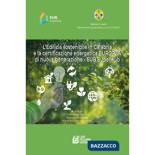 Edilizia sostenibile in Calabria e la certificazione energetica europea di nuova generazione. EUB SuperHub (L')