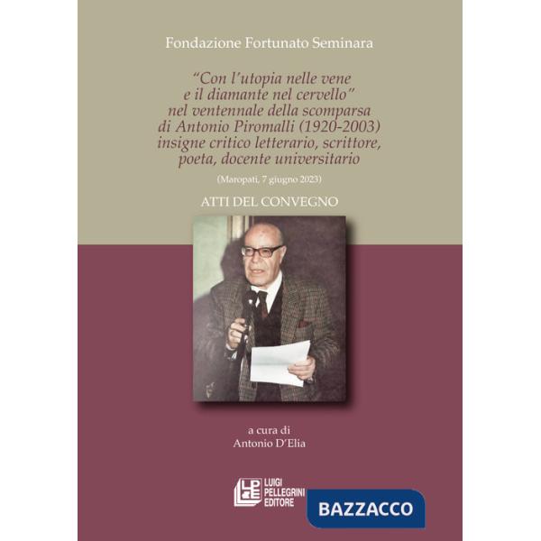 «Con l'utopia nelle vene e il diamante nel cervello» nel ventennale della scomparsa di Antonio Piromalli (1920-2003) insigne cri