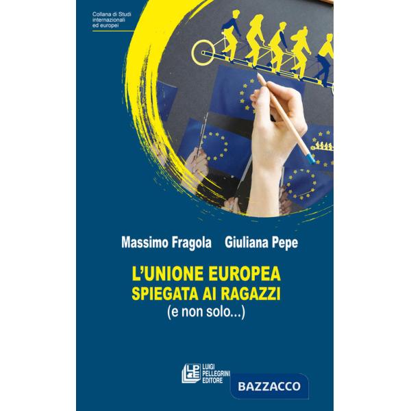 Unione Europea spiegata ai ragazzi (e non solo...) (L')