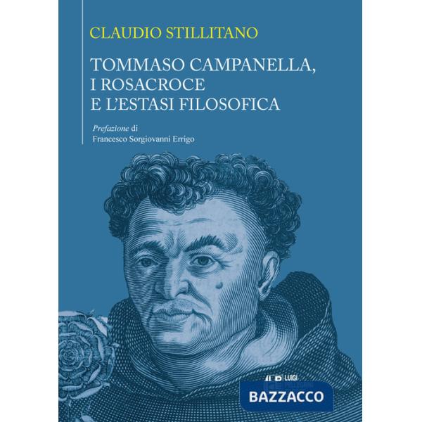 Tommaso Campanella, i Rosacroce e l'estasi filosofica