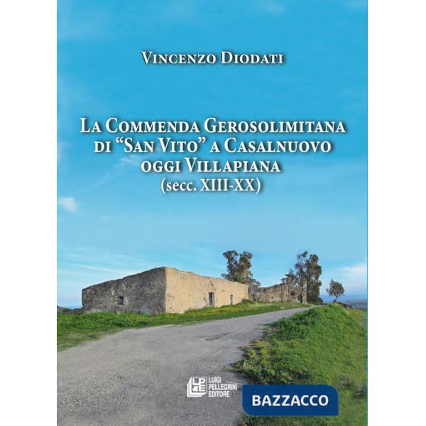 Commenda gerosolimitana di «San Vito» a Casalnuovo oggi Villapiana (secc. XIII-XX) (La)
