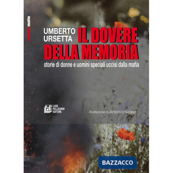 Dovere della memoria. Storie di donne e uomini speciali uccisi dalla mafia (Il)