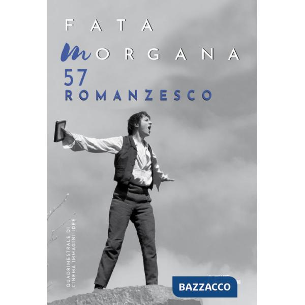 Fata Morgana. Quadrimestrale di cinema e visioni. Vol. 57: Romanzesco