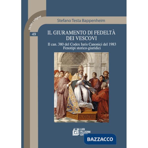 Giuramento di fedeltà dei vescovi. Il can. 380 del Codex Iuris Canonici del 1983. Fenotipi storico-giuridici (Il)