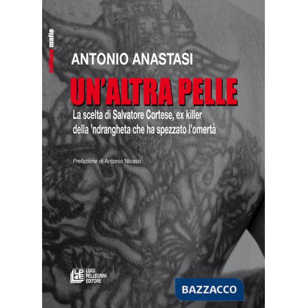 Altra pelle. La scelta di Salvatore Cortese, ex killer della 'ndrangheta che ha spezzato l'omertà (Un')