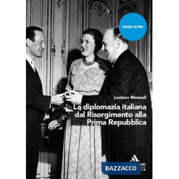 La diplomazia italiana dal Risorgimento alla Prima Repubblica