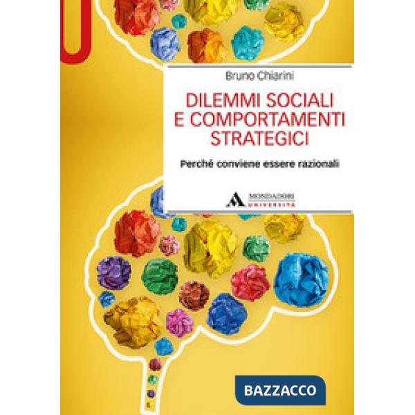 Dilemmi sociali e comportamenti strategici. Perché conviene essere razionali