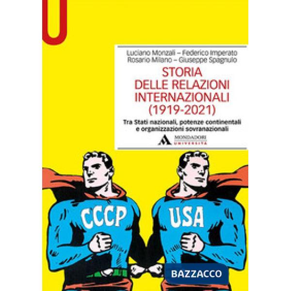 Storia delle relazioni internazionali (1919-2021) Tra Stati nazionali, potenze continentali e organizzazioni sovranazionali