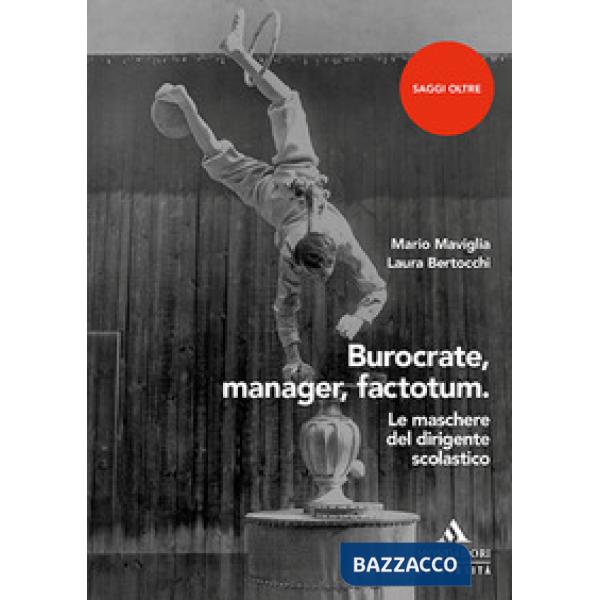 Burocrate, manager, factotum. Le maschere del dirigente scolastico