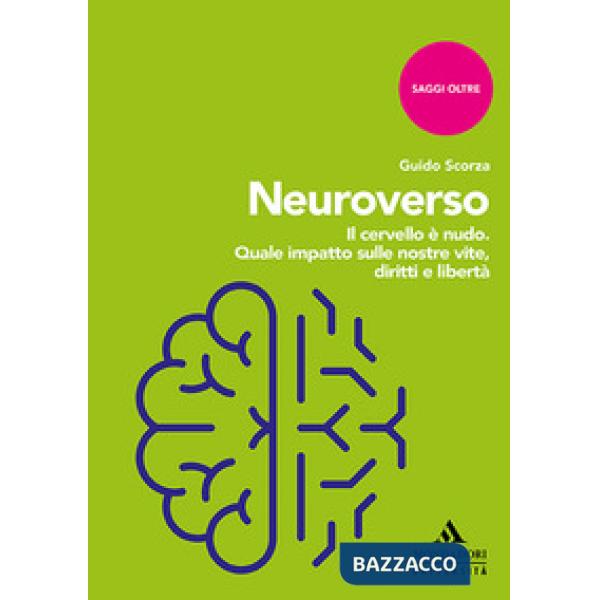 Neuroverso. Il cervello è nudo. Quale impatto sulle nostre vite, diritti e libertà