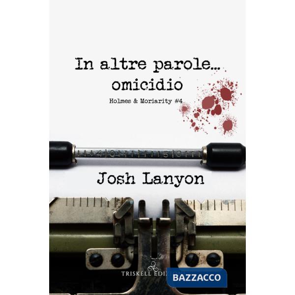 In altre parole... omicidio. Holmes & Moriarity. Vol. 4