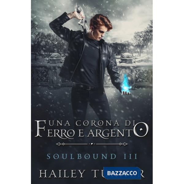 Corona di ferro e argento. Soulbound (Una). Vol. 3